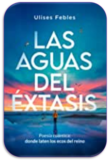 poemario de Jesus Ulises Febes, Las aguas del &eacute;xtasis 