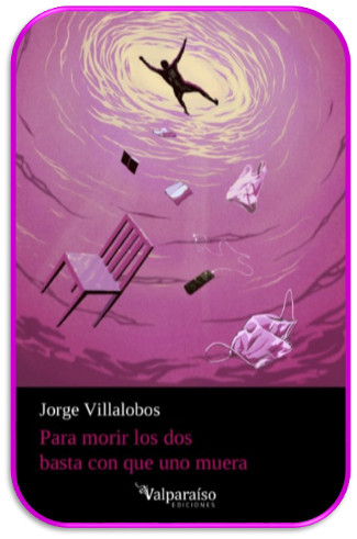 Para morir los dos basta con que uno muera de Jorge Villalobos
