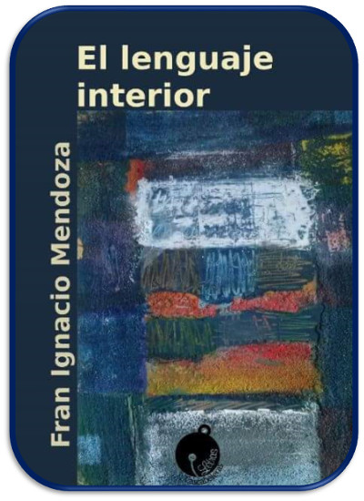 El lenguaje interior, poemario de Fran Ignacio Mendoza