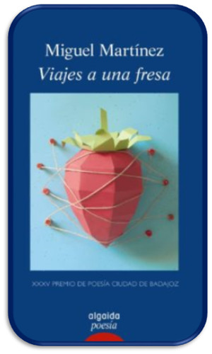 Viajes a una fresa, poemario de Miguel Mart&iacute;nez
