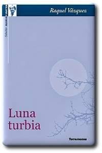 libro de poemas de Raquel V&aacute;zquez, Luna turbia