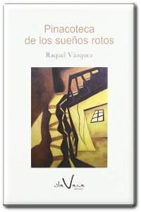 libro de poemas de Raquel V&aacute;zquez, Pinacoteca de los sue&ntilde;os rotos