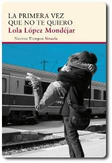 la-primera vez que no te quiero, última obra de Lola López Mondéjar