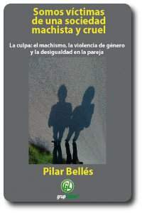 portada de somos v&iacute;ctimas de una sociedad machista y cruel, de Pilar Bell&eacute;s