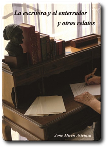 Portada de la escritora y el enterrador y otros relatos, de Miren Asteinza